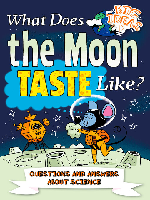 Title details for What Does the Moon Taste Like?: Questions and Answers About Science by Thomas Canavan - Available